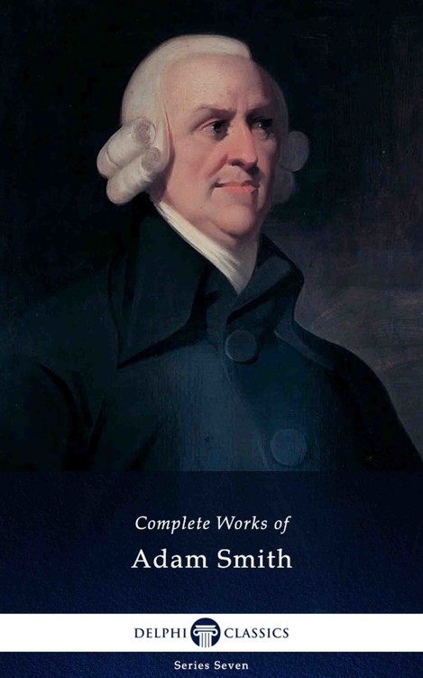 Complete Works of Adam Smith (Illustrated) (Delphi Series Seven Book 10)
